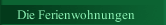 Die Ferienwohnungen